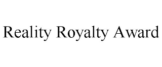 REALITY ROYALTY AWARD