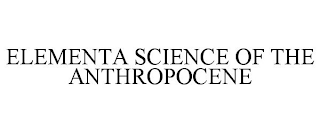 ELEMENTA SCIENCE OF THE ANTHROPOCENE