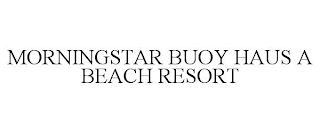 MORNINGSTAR BUOY HAUS A BEACH RESORT