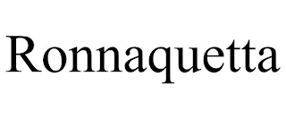 RONNAQUETTA