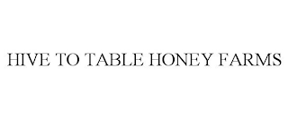 HIVE TO TABLE HONEY FARMS