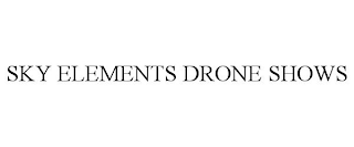 SKY ELEMENTS DRONE SHOWS