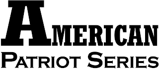 AMERICAN PATRIOT SERIES