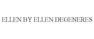 ELLEN BY ELLEN DEGENERES