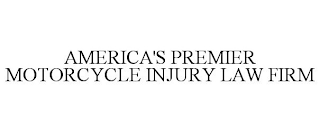 AMERICA'S PREMIER MOTORCYCLE INJURY LAW FIRM