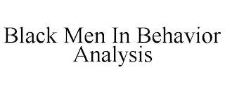 BLACK MEN IN BEHAVIOR ANALYSIS