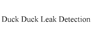 DUCK DUCK LEAK DETECTION