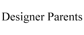 DESIGNER PARENTS