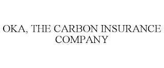 OKA, THE CARBON INSURANCE COMPANY