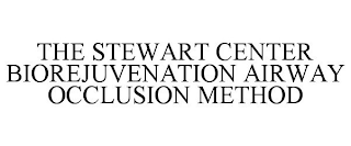 THE STEWART CENTER BIOREJUVENATION AIRWAY OCCLUSION METHOD