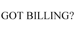 GOT BILLING?