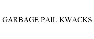 GARBAGE PAIL KWACKS