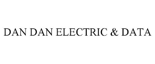 DAN DAN ELECTRIC & DATA