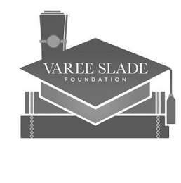 VAREE SLADE FOUNDATION