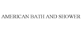 AMERICAN BATH AND SHOWER