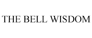 THE BELL WISDOM