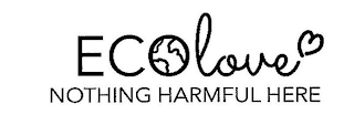 ECOLOVE NOTHING HARMFUL HERE