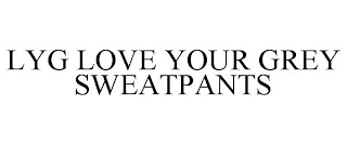 LYG LOVE YOUR GREY SWEATPANTS