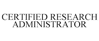 CERTIFIED RESEARCH ADMINISTRATOR