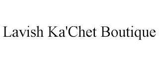 LAVISH KA'CHET BOUTIQUE