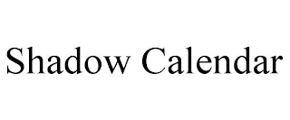 SHADOW CALENDAR