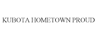 KUBOTA HOMETOWN PROUD