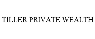 TILLER PRIVATE WEALTH