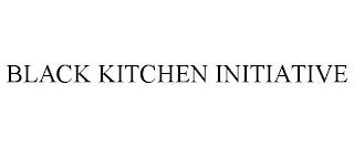 BLACK KITCHEN INITIATIVE