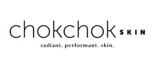 CHOKCHOK SKIN RADIANT. PERFORMANT. SKIN.