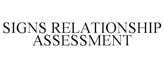 SIGNS RELATIONSHIP ASSESSMENT