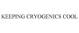 KEEPING CRYOGENICS COOL