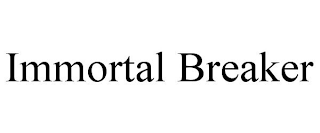 IMMORTAL BREAKER