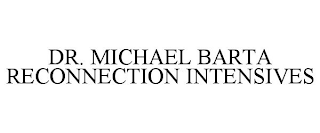 DR. MICHAEL BARTA RECONNECTION INTENSIVES