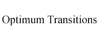 OPTIMUM TRANSITIONS