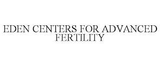 EDEN CENTERS FOR ADVANCED FERTILITY