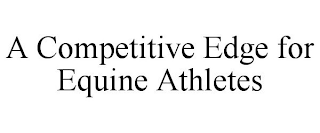 A COMPETITIVE EDGE FOR EQUINE ATHLETES