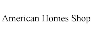 AMERICAN HOMES SHOP