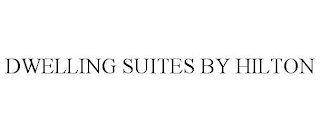 DWELLING SUITES BY HILTON