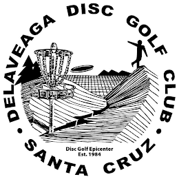 DELAVEAGA DISC GOLF CLUB SANTA CRUZ DISC GOLF EPICENTER EST. 1984