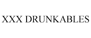 XXX DRUNKABLES