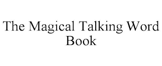 THE MAGICAL TALKING WORD BOOK