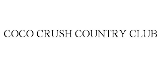 COCO CRUSH COUNTRY CLUB