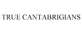 TRUE CANTABRIGIANS