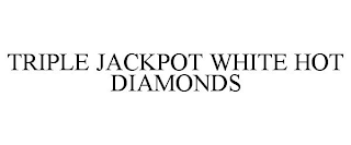 TRIPLE JACKPOT WHITE HOT DIAMONDS