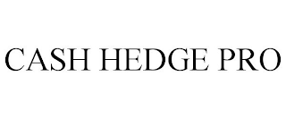 CASH HEDGE PRO