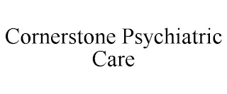 CORNERSTONE PSYCHIATRIC CARE