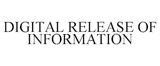 DIGITAL RELEASE OF INFORMATION