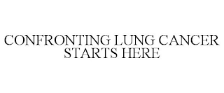 CONFRONTING LUNG CANCER STARTS HERE