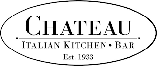 CHATEAU ITALIAN KITCHEN BAR EST. 1933