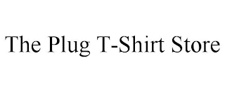 THE PLUG T-SHIRT STORE